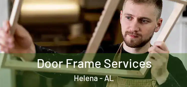  Door Frame Services Helena - AL